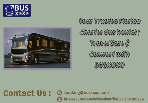 Your Trusted Florida Charter Bus Rental  Travel Safe & Comfort with BUSXOXO.jpg