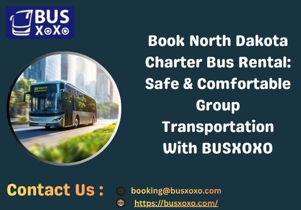 Book North Dakota Charter Bus Rental Safe & Comfortable Group Transportation With BUSXOXO.jpg